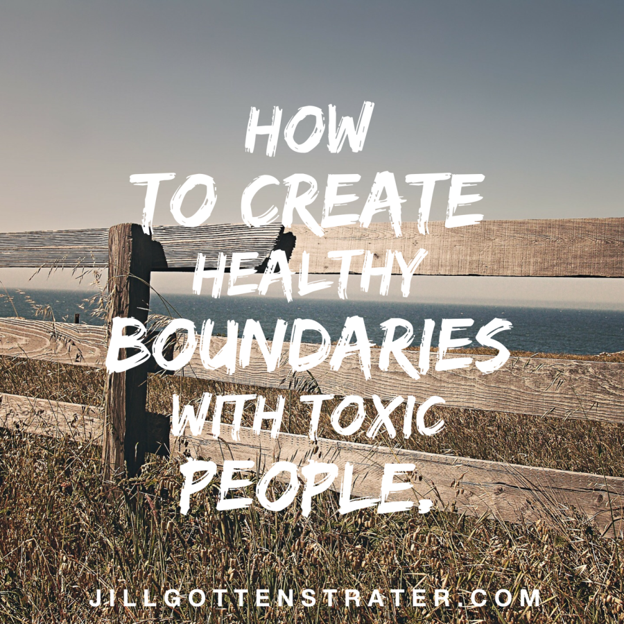 How To Create Healthy Boundaries With Toxic People - Jill Gottenstrater